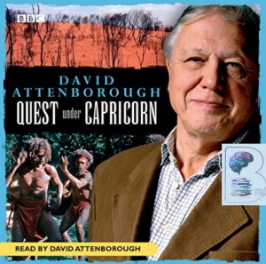 Quest under Capricorn written by David Attenborough performed by David Attenborough on Audio CD (Abridged)